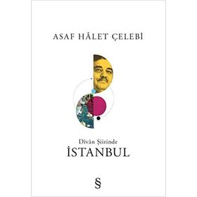 DIVAN ŞİİRİNDE İSTANBUL - ASAF HÂLET ÇELEBİ