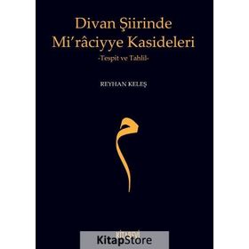 Divan Şiirinde Mi raciyye Kasideleri - Reyhan Keleş