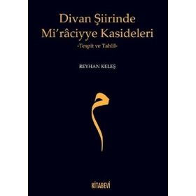 Divan Şiirinde Mi raciyye Kasideleri - Reyhan Keleş