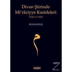 Divan Şiirinde Mi raciyye Kasideleri - Reyhan Keleş