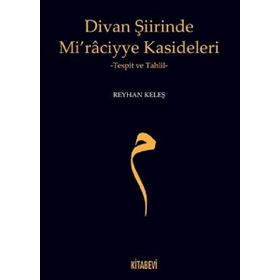 Divan Şiirinde Mi raciyye Kasideleri - Reyhan Keleş