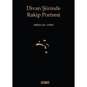 Divan Şiirinde Rakip Portresi - Doç. Dr. Abdullah Aydın