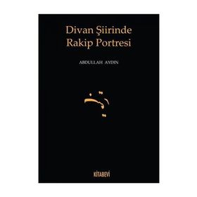 Divan Şiirinde Rakip Portresi - Doç. Dr. Abdullah Aydın