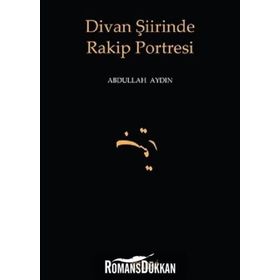 Divan Şiirinde Rakip Portresi - Doç. Dr. Abdullah Aydın