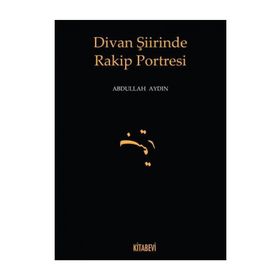 Divan Şiirinde Rakip Portresi - Doç. Dr. Abdullah Aydın