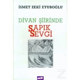 Divan Şiirinde Sapık Sevgi - İsmet Zeki Eyuboğlu