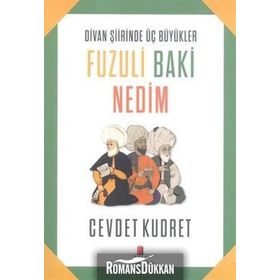 Divan Şiirinde Üç Büyükler Fuzuli Baki Nedim - Cevdet Kudret