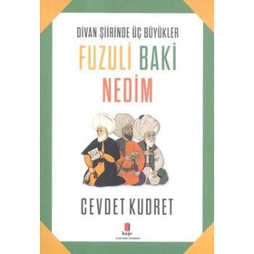 Divan Şiirinde Üç Büyükler Fuzuli Baki Nedim - Cevdet Kudret
