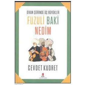 Divan Şiirinde Üç Büyükler Fuzuli Baki Nedim - Cevdet Kudret