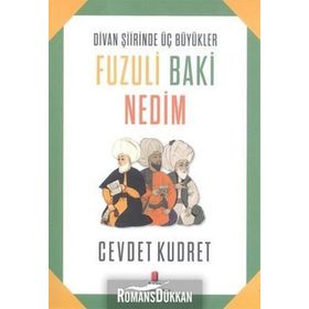 Divan Şiirinde Üç Büyükler Fuzuli Baki Nedim - Cevdet Kudret