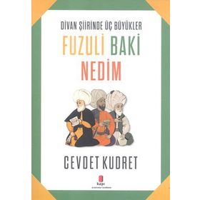Divan Şiirinde Üç Büyükler Fuzuli Baki Nedim - Cevdet Kudret