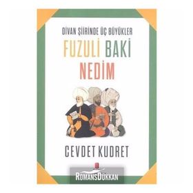 Divan Şiirinde Üç Büyükler Fuzuli Baki Nedim - Cevdet Kudret