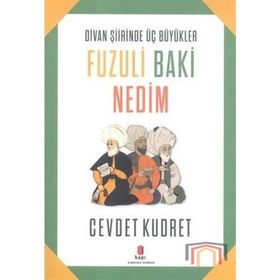 Divan Şiirinde Üç Büyükler Fuzuli Baki Nedim - Cevdet Kudret