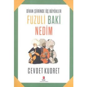 Divan Şiirinde Üç Büyükler Fuzuli Baki Nedim - Cevdet Kudret