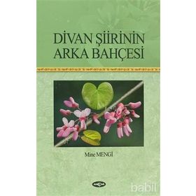 Divan Şiirinin Arka Bahçesi - Mine Mengi