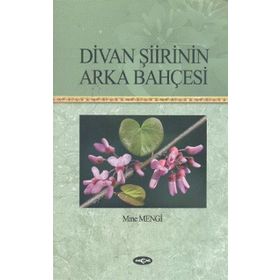 Divan Şiirinin Arka Bahçesi - Mine Mengi
