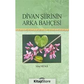 Divan Şiirinin Arka Bahçesi - Mine Mengi