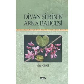 Divan Şiirinin Arka Bahçesi - Mine Mengi