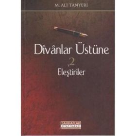 DIVAN ÜSTÜNE ELEŞTİRİLER - M. ALI TANYERI