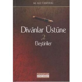 DIVAN ÜSTÜNE ELEŞTİRİLER - M. ALI TANYERI