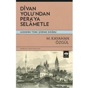Divan Yolu’ndan Pera’ya Selametle - M. Kayahan Özgül