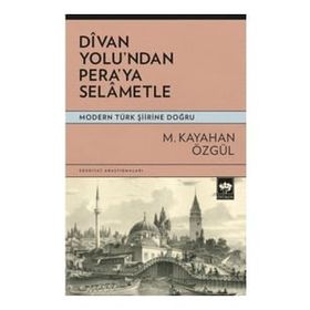 Divan Yolu’ndan Pera’ya Selametle - M. Kayahan Özgül