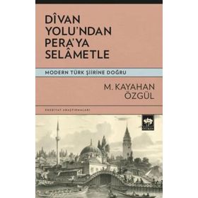 Divan Yolu’ndan Pera’ya Selametle - M. Kayahan Özgül