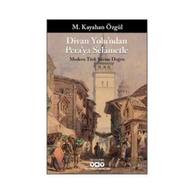 Divan Yolu’ndan Pera’ya Selametle - M. Kayahan Özgül