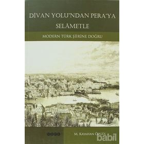 DIVAN YOLU´NDAN PERA´YA SELÂMETLE - KAYAHAN M. ÖZGÜL