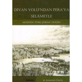 DIVAN YOLU´NDAN PERA´YA SELÂMETLE - KAYAHAN M. ÖZGÜL