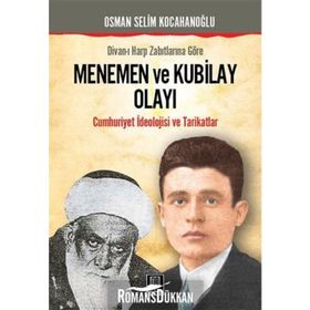 DIVANI HARP ZABITLARINA GÖRE MENEMEN VE KUBILAY OLAYI CUMHURIYET İDEOLOJISI VE TARIKATLAR - OSMAN SELIM KOCAHANOĞLU