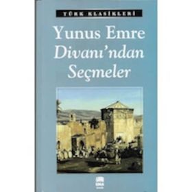 Divanı’ndan Seçmeler - Yunus Emre