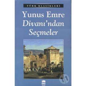 Divanı’ndan Seçmeler - Yunus Emre