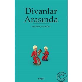 DIVANLAR ARASINDA - MEHMED ÇAVUŞOĞLU