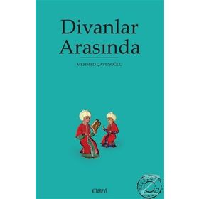 DIVANLAR ARASINDA - MEHMED ÇAVUŞOĞLU