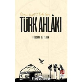 Divanü Lügat-it-Türk'e Göre Türk Ahlakı - Oğuzhan Başaran
