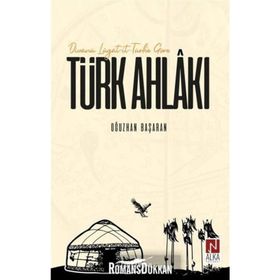 Divanü Lügat-it-Türk'e Göre Türk Ahlakı - Oğuzhan Başaran