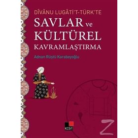 Divanu Lugati’t-Türk’te Savlar ve Kültürel Kavramlaştırma - Adnan Rüştü Karabeyoğlu