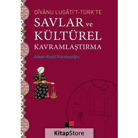 Divanu Lugati’t-Türk’te Savlar ve Kültürel Kavramlaştırma - Adnan Rüştü Karabeyoğlu
