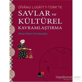Divanu Lugati’t-Türk’te Savlar ve Kültürel Kavramlaştırma - Adnan Rüştü Karabeyoğlu