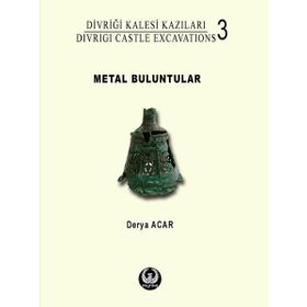 Divriği Kalesi Kazıları:3 Metal Buluntular - Derya Acar