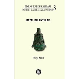 Divriği Kalesi Kazıları:3 Metal Buluntular - Derya Acar