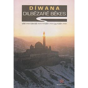 DIWANA DILE MIN/DERDE MIN/RINDEN MIN/GUNDEN MIN - DILBEZARE BEKES