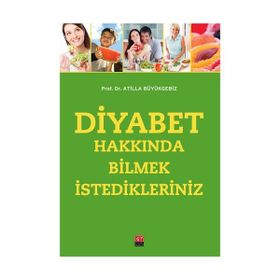 DIYABET HAKKINDA BILMEK İSTEDİKLERİNİZ - ATILLA BÜYÜKGEBİZ