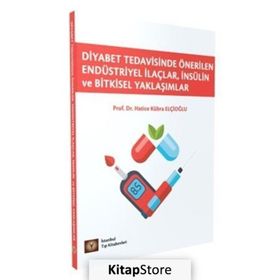 Diyabet Tedavisinde Önerilen Endüstriyel İlaçlar İnsülin ve Bitkisel Yaklaşımlar - İstanbul Tıp Kitabevi