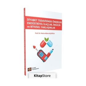 Diyabet Tedavisinde Önerilen Endüstriyel İlaçlar İnsülin ve Bitkisel Yaklaşımlar - İstanbul Tıp Kitabevi