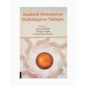 Diyabetik Retinopatiye Multidisipliner Yaklaşım - Akademisyen Kitabevi