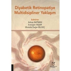 Diyabetik Retinopatiye Multidisipliner Yaklaşım - Akademisyen Kitabevi