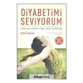 DIYABETIMI SEVIYORUM SAĞLIKLI YAŞAM İÇİN TATLI ÖNERİLER - EMINE ÇAYKARA