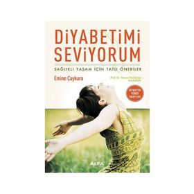 DIYABETIMI SEVIYORUM SAĞLIKLI YAŞAM İÇİN TATLI ÖNERİLER - EMINE ÇAYKARA